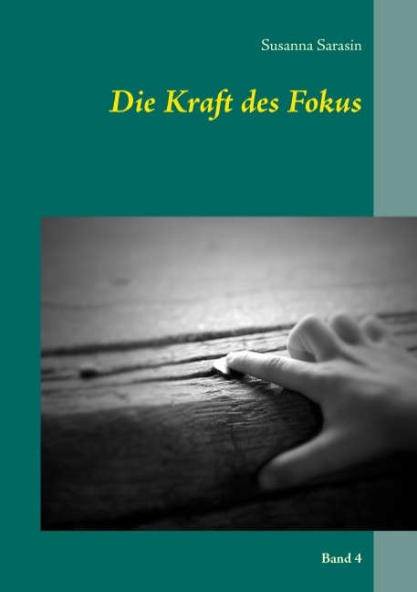 Die Kraft des Fokus - Susanna Sarasin