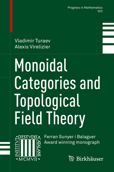 Monoidal Categories and Topological Field Theory -  Vladimir Turaev,  Alexis Virelizier