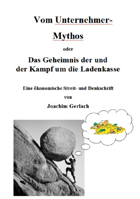 Vom Unternehmer-Mythos - Joachim Gerlach