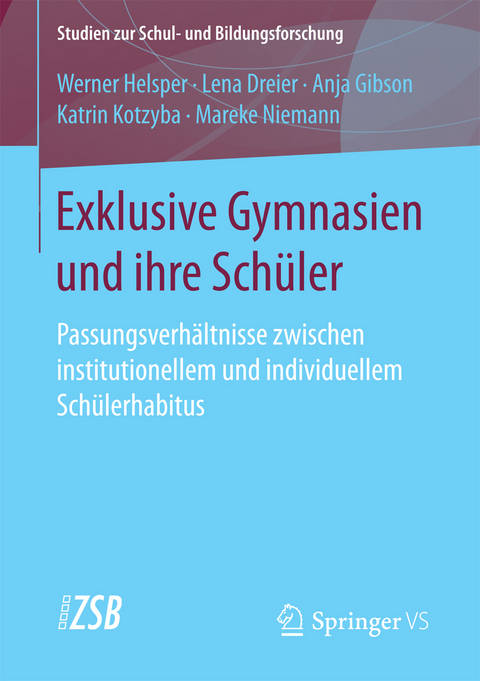 Exklusive Gymnasien und ihre Schüler - Werner Helsper, Lena Dreier, Anja Gibson, Katrin Kotzyba, Mareke Niemann