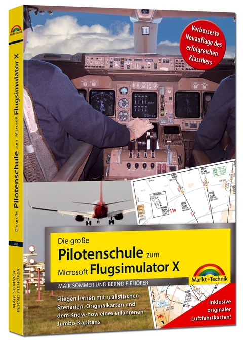 Die große Pilotenschule zum Microsoft Flugsimulator X - verbesserte Neuauflage des Klassikers - inkl.originaler Luftfahrtkarten! - Bernd Fiehöfer, Maik Sommer