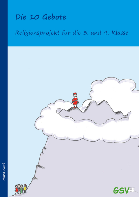 Die 10 Gebote - Religionsprojekt für die Klassen 3 und 4 - Aline Kurt