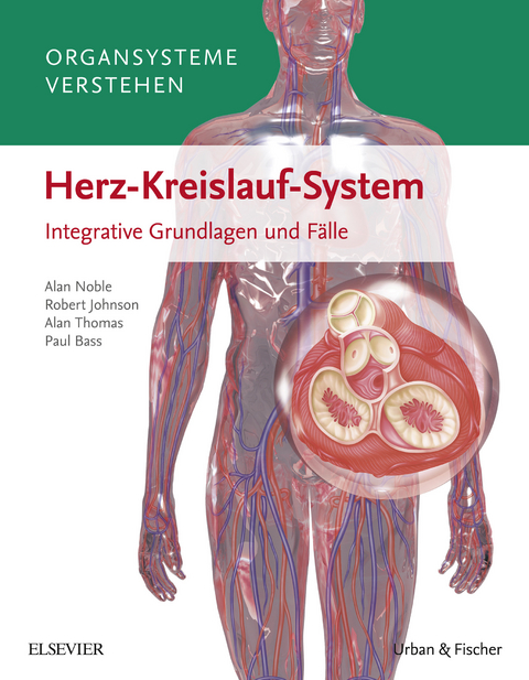 Organsysteme verstehen - Herz-Kreislauf-System -  Alan Noble,  Robert Johnson,  Alan Thomas,  Paul Bass