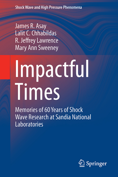 Impactful Times - James R. Asay, Lalit C. Chhabildas, R. Jeffery Lawrence, Mary Ann Sweeney