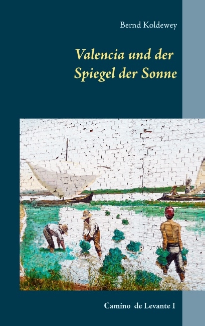 Valencia und der Spiegel der Sonne - Bernd Koldewey