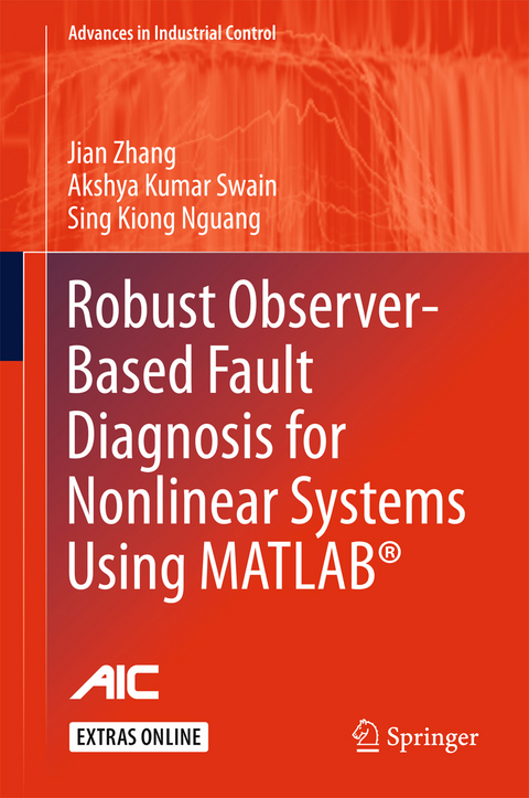 Robust Observer-Based Fault Diagnosis for Nonlinear Systems Using MATLAB® - Jian Zhang, Akshya Kumar Swain, Sing Kiong Nguang