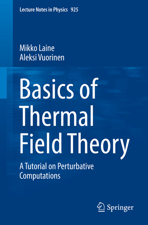 Basics of Thermal Field Theory - Mikko Laine, Aleksi Vuorinen