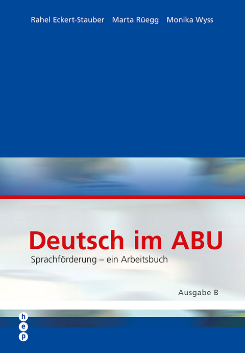 Deutsch im ABU - Rahel Eckert-Stauber, Marta Rüegg, Monika Wyss