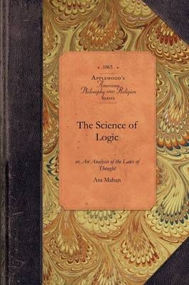 The Science of Logic -  Asa Mahan