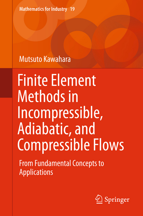 Finite Element Methods in Incompressible, Adiabatic, and Compressible Flows - Mutsuto Kawahara