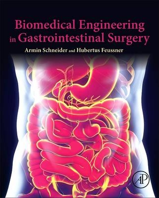 Biomedical Engineering in Gastrointestinal Surgery -  Hubertus Feussner,  Armin Schneider