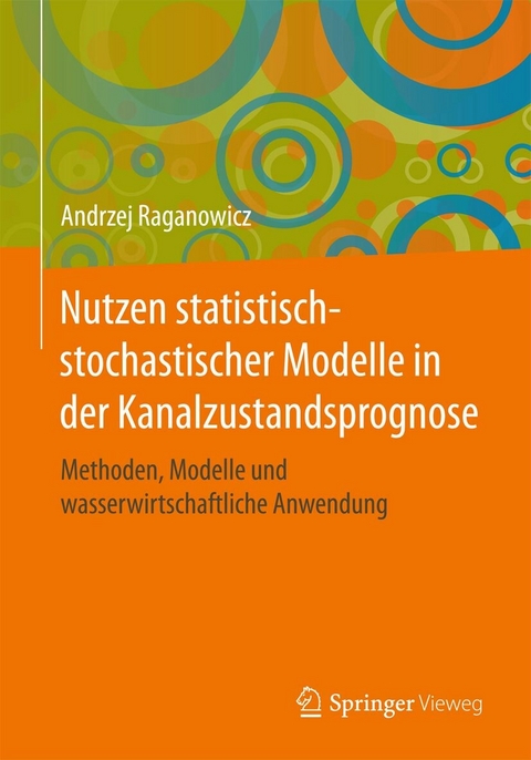 Nutzen statistisch-stochastischer Modelle in der Kanalzustandsprognose - Andrzej Raganowicz