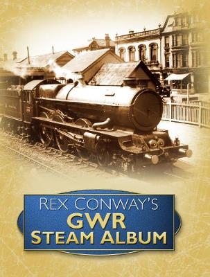 Rex Conway's GWR Steam Album - Rex Conway