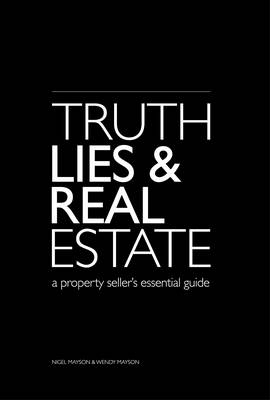 Truth Lies and Real Estate - Nigel Mayson, Wendy Mayson