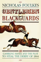 Gentlemen and Blackguards - Nicholas Foulkes