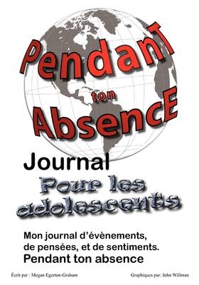 Pendant ton Abscence - Journal pour les Adolescents - Megan Jane Egerton Graham