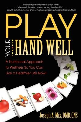 Play Your Hand Well - DMD CNS Joseph A. Mix