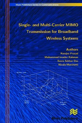 Single- And Multi-Carrier Mimo Transmission for Broadband Wireless Systems - Ramjee Prasad, Muhammad Imadur Rahman, Sekhar Suvra Das