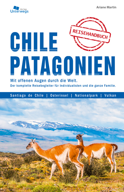 Chile und Patagonie - Ariane Martin