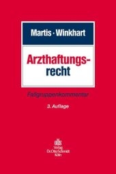 Arzthaftungsrecht - Rüdiger Martis, Martina Winkhart-Martis