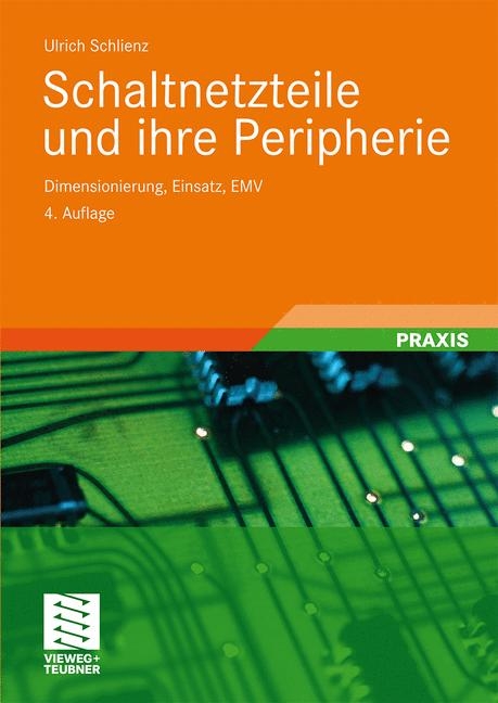 Schaltnetzteile und ihre Peripherie - Ulrich Schlienz