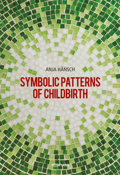 Symbolic Patterns of Childbirth - Anja Hänsch