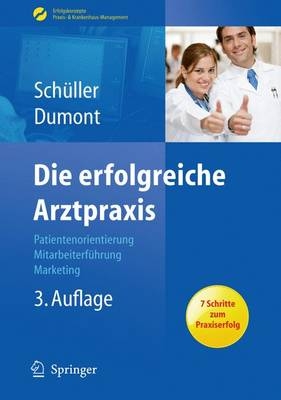 Die erfolgreiche Arztpraxis - Anne M. Schüller, Monika Dumont