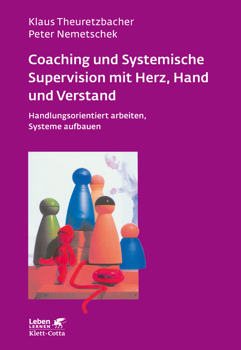 Coaching und Systemische Supervision mit Herz, Hand und Verstand (Leben Lernen, Bd. 225) - Klaus Theuretzbacher, Peter Nemetschek