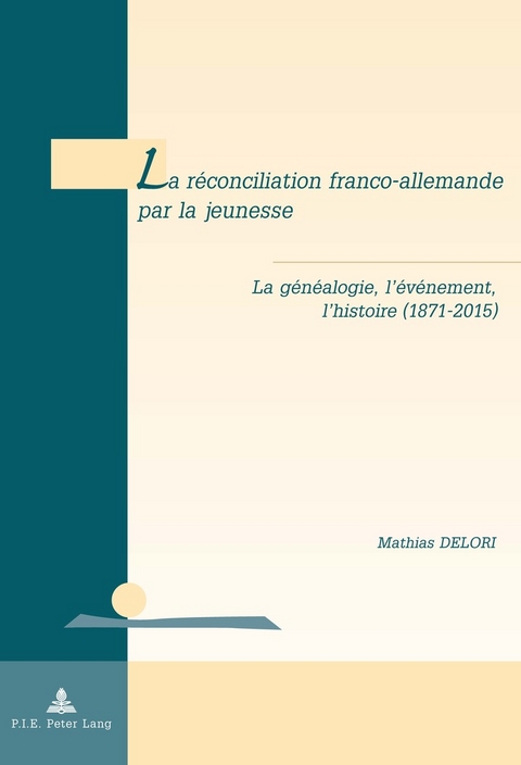 La Réconciliation Franco-Allemande Par La Jeunesse - Mathias Delori