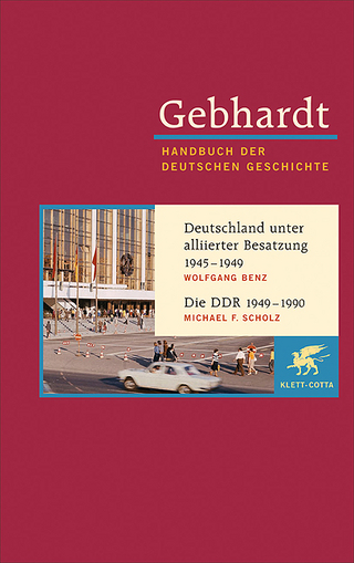 Gebhardt Handbuch der Deutschen Geschichte / Deutschland unter alliierter Besatzung 1945-1949. Die DDR 1949-1990 - Wolfgang Benz; Michael F Scholz