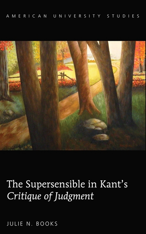 The Supersensible in Kant’s «Critique of Judgment» - Julie N. Books