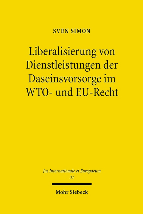 Liberalisierung von Dienstleistungen der Daseinsvorsorge im WTO- und EU-Recht - Sven Simon