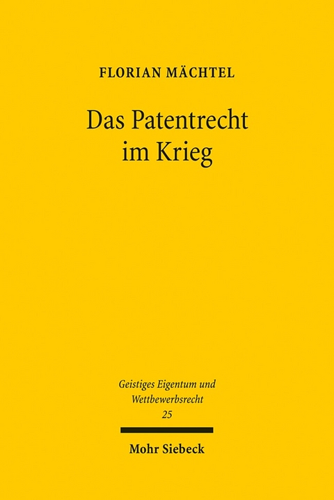Das Patentrecht im Krieg - Florian Mächtel