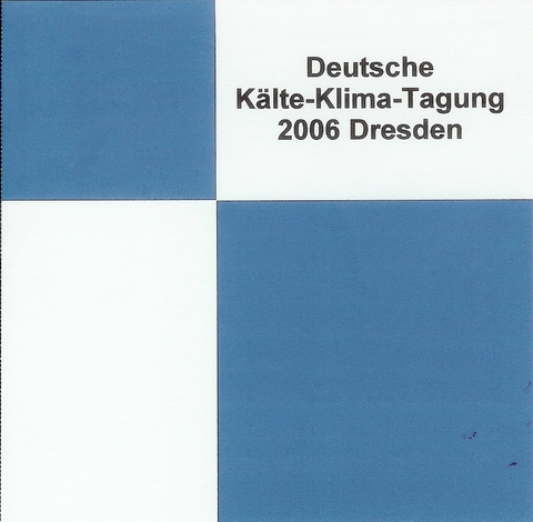 DKV Tagungsbericht / Deutsche Kälte-Klima Tagung 2006 - Dresden - Andrea Luke, Harald Kaiser, O. Stier