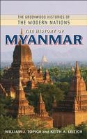 The History of Myanmar - William J. Topich; Keith A. Leitich