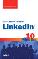 Sams Teach Yourself LinkedIn in 10 Minutes - Patrice-Anne Rutledge