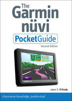 The Garmin Nuvi Pocket Guide, Second Edition - Jason D. O'Grady