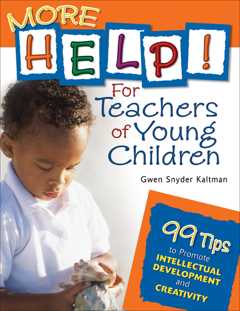 More Help! For Teachers of Young Children - Gwendolyn S. S. Kaltman, Inc. Corwin Press