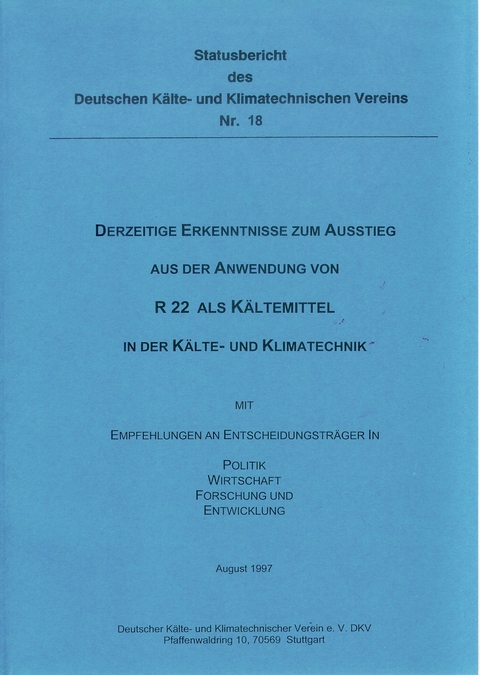 Derzeitige Erkenntnisse zum Ausstieg aus der Anwendung von R 22 als Kältemittel in der Kälte- und Klimatechnik - Rainer Jakobs, Harald Kaiser, Holger König