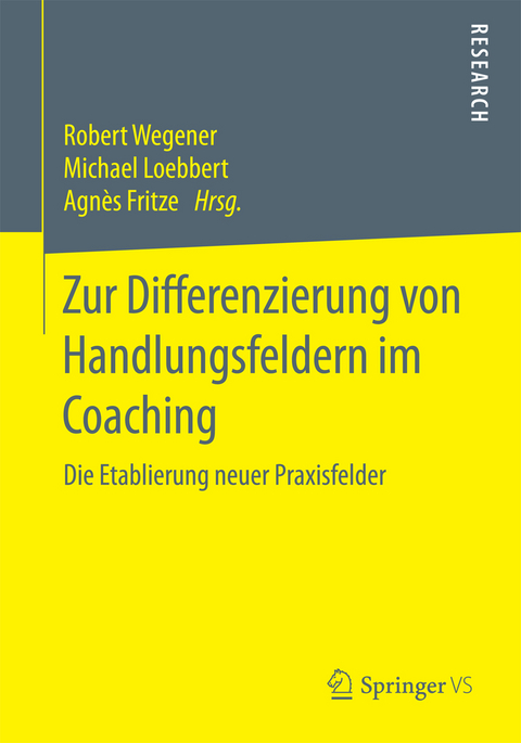 Zur Differenzierung von Handlungsfeldern im Coaching - Robert Wegener, Michael Loebbert