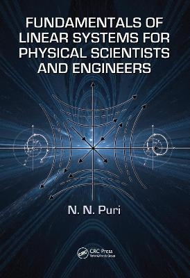 Fundamentals of Linear Systems for Physical Scientists and Engineers - N.N. Puri