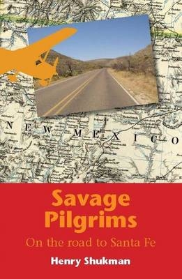 Savage Pilgrims - Henry Shukman