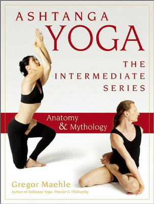 Ashtanga Yoga - The Intermediate Series - Gregor Maehle