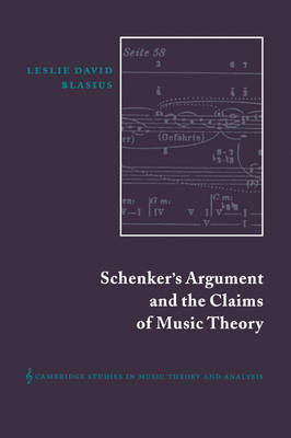 Schenker's Argument and the Claims of Music Theory - Leslie David Blasius