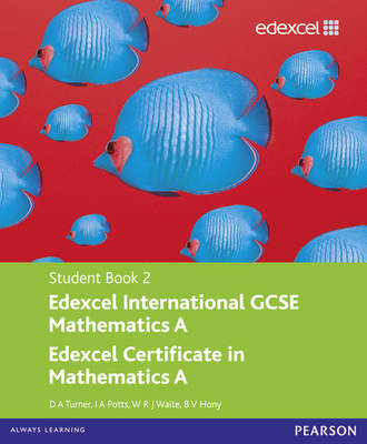 Edexcel International GCSE Mathematics A Student Book 2 with ActiveBook CD - D A Turner, I A Potts, W R J Waite, B V Hony