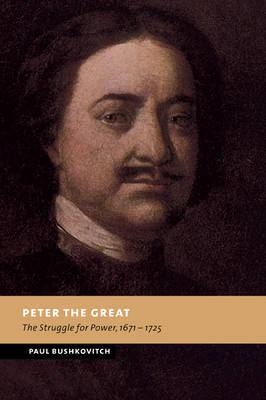 Peter the Great - Paul Bushkovitch