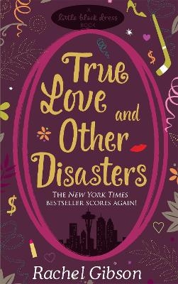 True Love and Other Disasters - Rachel Gibson