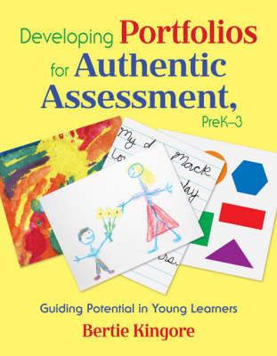 Developing Portfolios for Authentic Assessment, PreK-3 -  Bertie Kingore