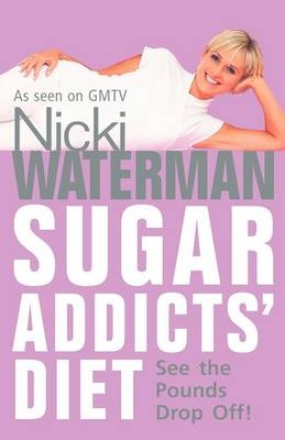 Sugar Addicts' Diet - Nicki Waterman