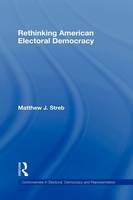 Rethinking American Electoral Democracy - Matthew J. Streb